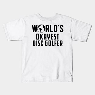 Disc Golfer - World's Okayest Disc Golfer Kids T-Shirt